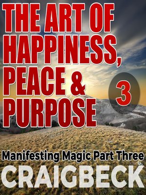 cover image of The Art of Happiness, Peace & Purpose: Manifesting Magic Part 3